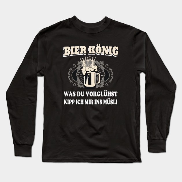 Bier König Bier Trinken lustig Spruch Long Sleeve T-Shirt by Foxxy Merch